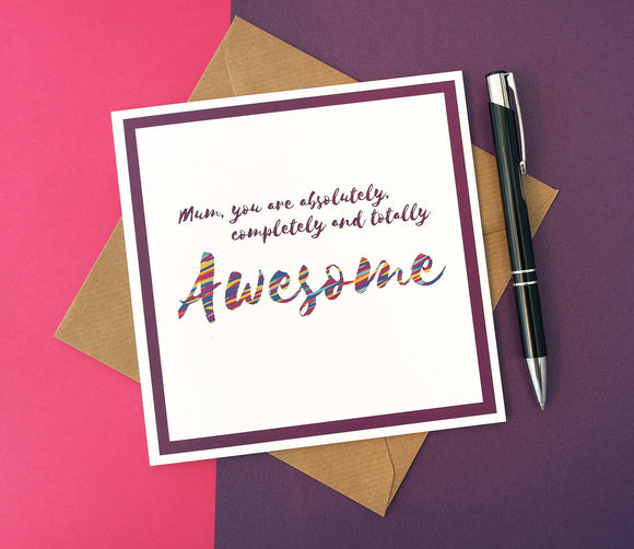 Mum you are Awesome Card  - Mum Birthday, Mothers Day