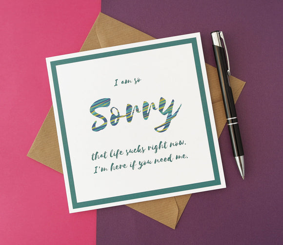 I'm so sorry that life sucks right now - Sympathy Card