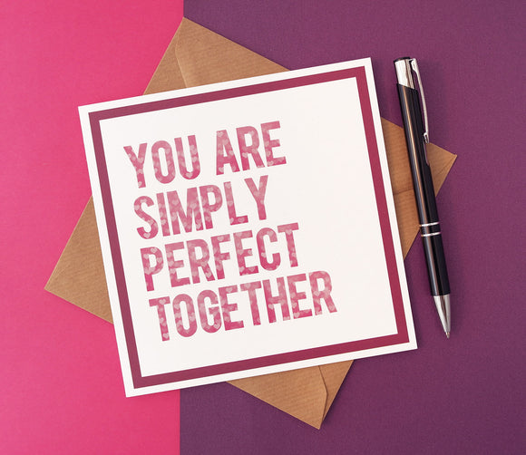 You are Simply Perfect Together Wedding or Anniversary Card