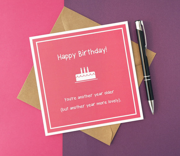 Happy Birthday 'Another year more lovely'  - Affirmative Greetings Card